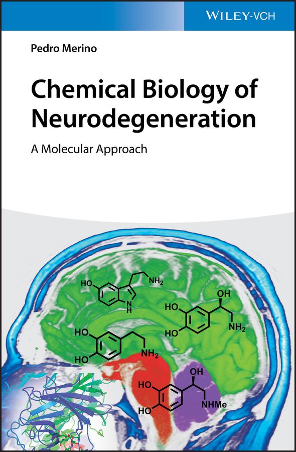 Chemical Biology of Neurodegeneration by Pedro Merino