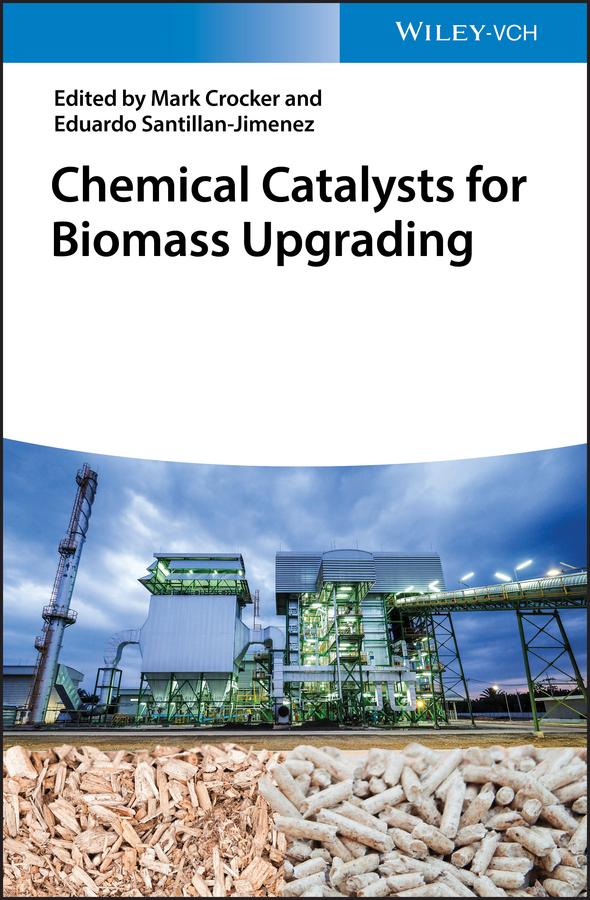 Chemical Catalysts for Biomass Upgrading by Eduardo Santillan-Jimenez, Mark Crocker