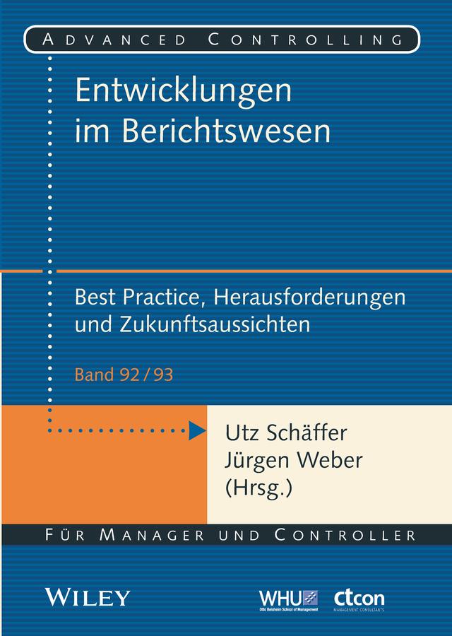 Entwicklungen im Berichtswesen - Best Practice, Herausforderungen und Zukunftsaussichten by Jürgen Weber, Utz Schäffer