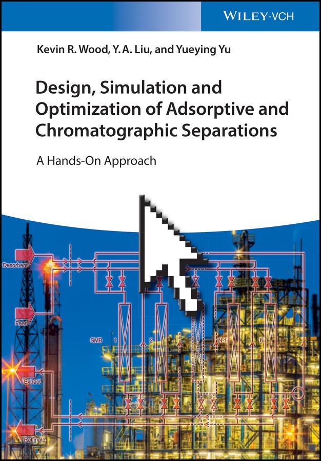 Design, Simulation and Optimization of Adsorptive and Chromatographic Separations: A Hands-On Approach