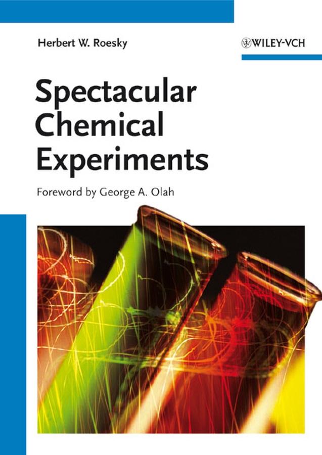 Spectacular Chemical Experiments by George A. Olah, Herbert W. Roesky