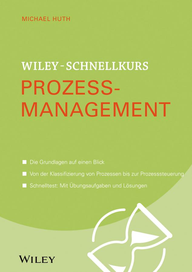 Wiley-Schnellkurs Prozessmanagement by Michael Huth