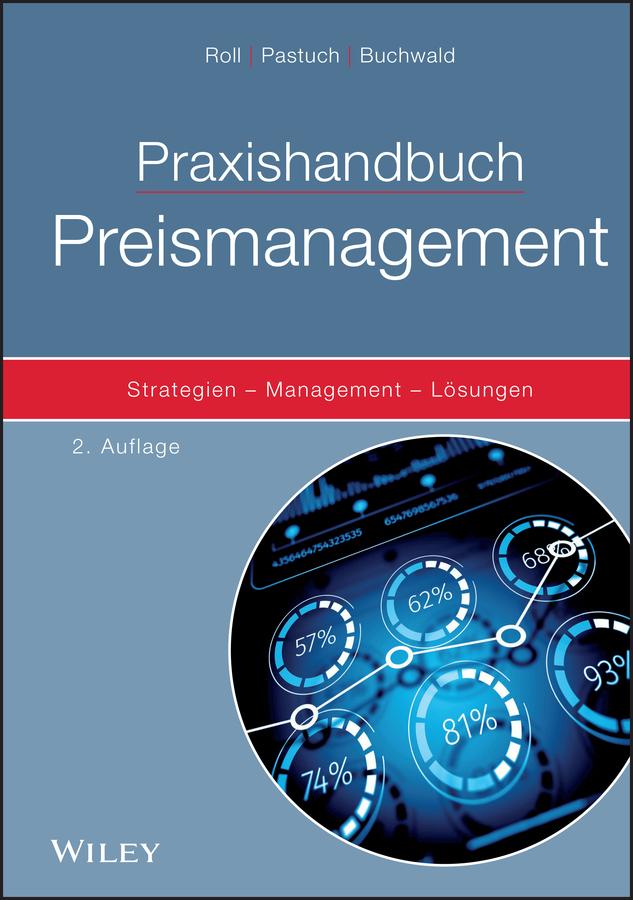 Praxishandbuch Preismanagement by Gregor Buchwald, Kai Pastuch, Prof. Oliver Roll
