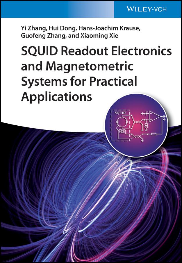 SQUID Readout Electronics and Magnetometric Systems for Practical Applications by Guofeng Zhang, Hans-Joachim Krause, Hui Dong, Xiaoming Xie, Yi Zhang
