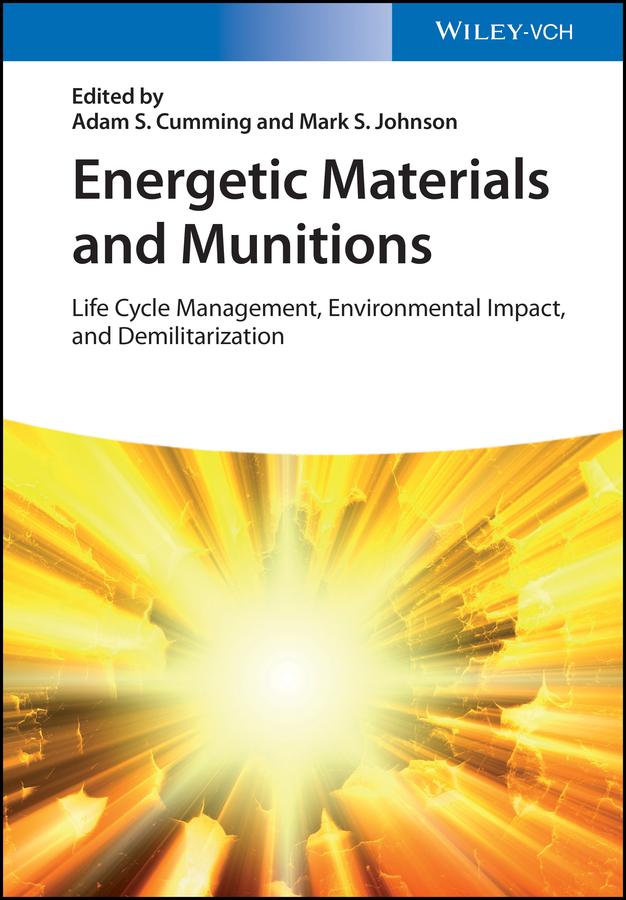 Energetic Materials and Munitions by Adam Stewart Cumming, Mark S. Johnson