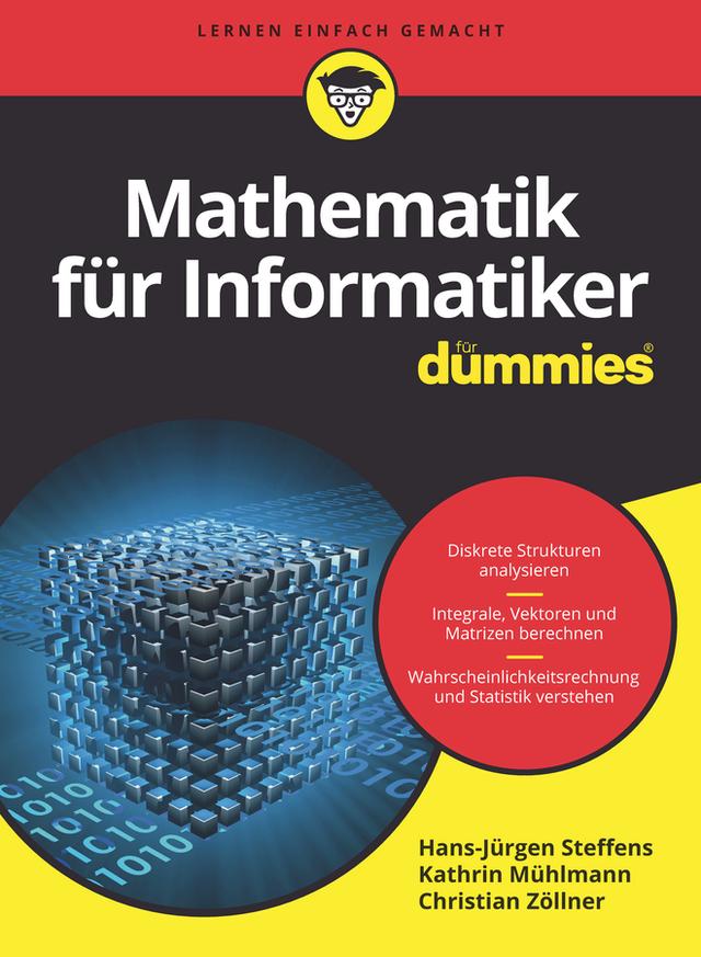 Mathematik für Informatiker für Dummies by Christian Zöllner, Hans-Jürgen Steffens, Kathrin Schäfer