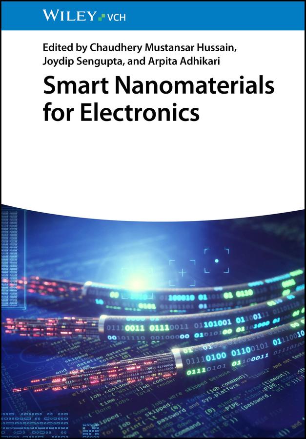 Smart Nanomaterials for Electronics by Arpita Adhikari, Chaudhery Mustansar Hussain, Joydip Sengupta