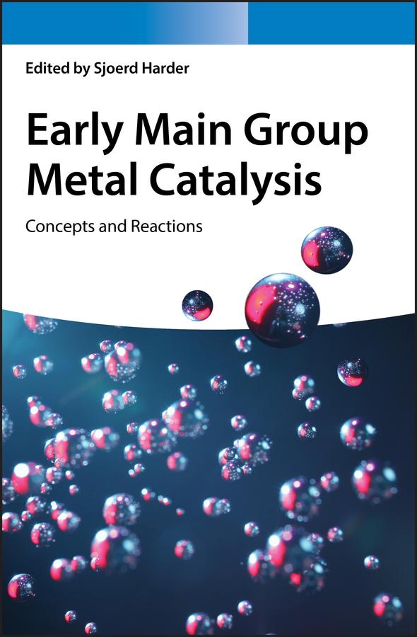 Early Main Group Metal Catalysis by Sjoerd Harder