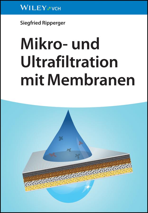 Mikro- und Ultrafiltration mit Membranen by Siegfried Ripperger