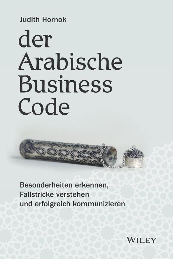 Der Arabische Business Code by Judith Hornok