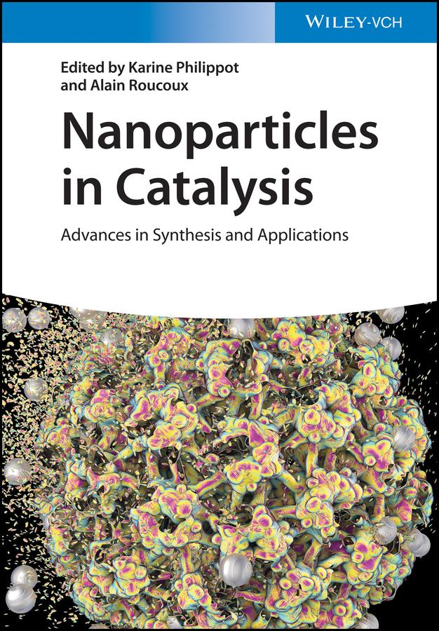Nanoparticles in Catalysis by Alain Roucoux, Karine Philippot