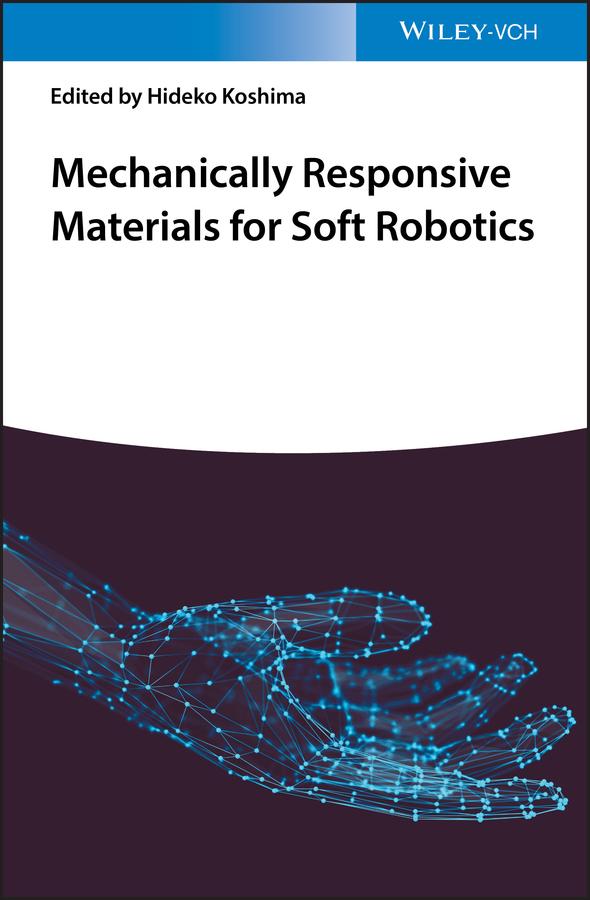 Mechanically Responsive Materials for Soft Robotics by Hideko Koshima