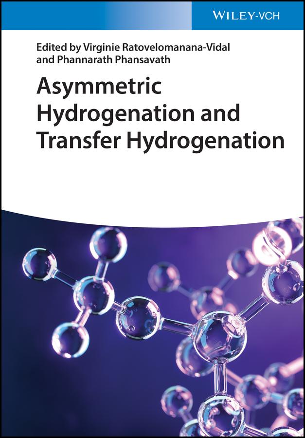 Asymmetric Hydrogenation and Transfer Hydrogenation by Phannarath Phansavath, Virginie Ratovelomanana-Vidal