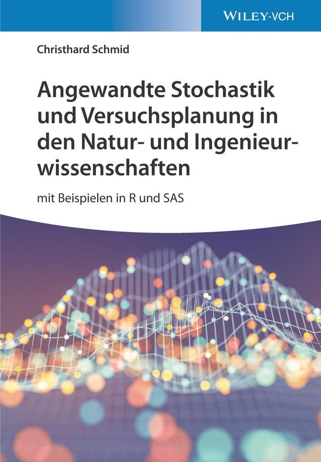 Angewandte Stochastik und Versuchsplanung in den Natur- und Ingenieurwissenschaften by Christhard Schmid
