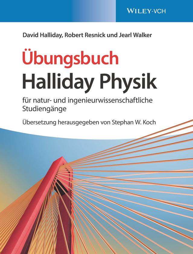 Halliday Physik für natur- und ingenieurwissenschaftliche Studiengänge by David Halliday, Jearl Walker, Robert Resnick, Stephan W. Koch