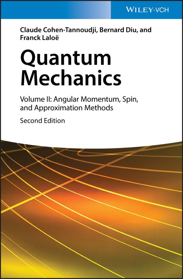 Quantum Mechanics, Volume 2 by Bernard Diu, Claude Cohen-Tannoudji, Franck Laloë