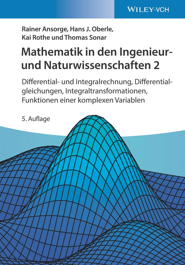 Mathematik in den Ingenieur- und Naturwissenschaften 2 by Hans Joachim Oberle, Kai Rothe, Rainer Ansorge, Thomas Sonar