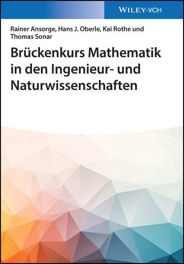 Brückenkurs Mathematik in den Ingenieur- und Naturwissenschaften by Hans Joachim Oberle, Kai Rothe, Rainer Ansorge, Thomas Sonar