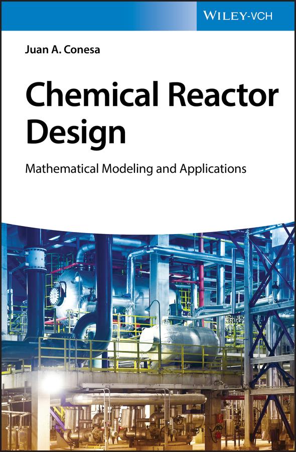 Chemical Reactor Design by Juan A. Conesa