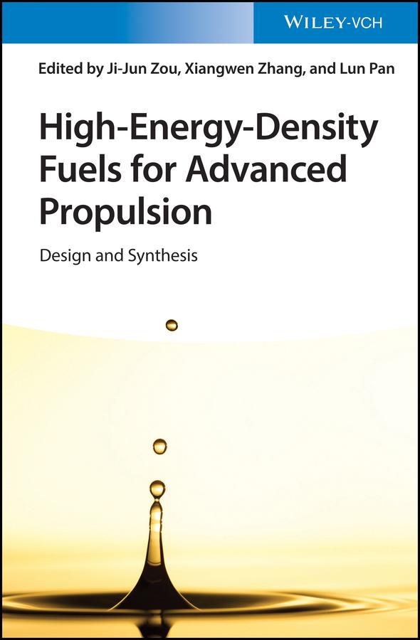 High-Energy-Density Fuels for Advanced Propulsion by Ji-Jun Zou, Lun Pan, Xiangwen Zhang