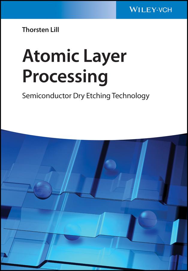 Atomic Layer Processing by Thorsten Lill