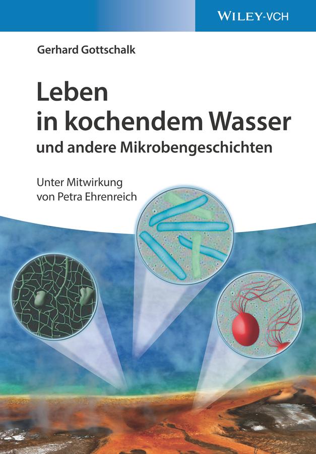 Leben in kochendem Wasser und andere Mikrobengeschichten by Gerhard Gottschalk