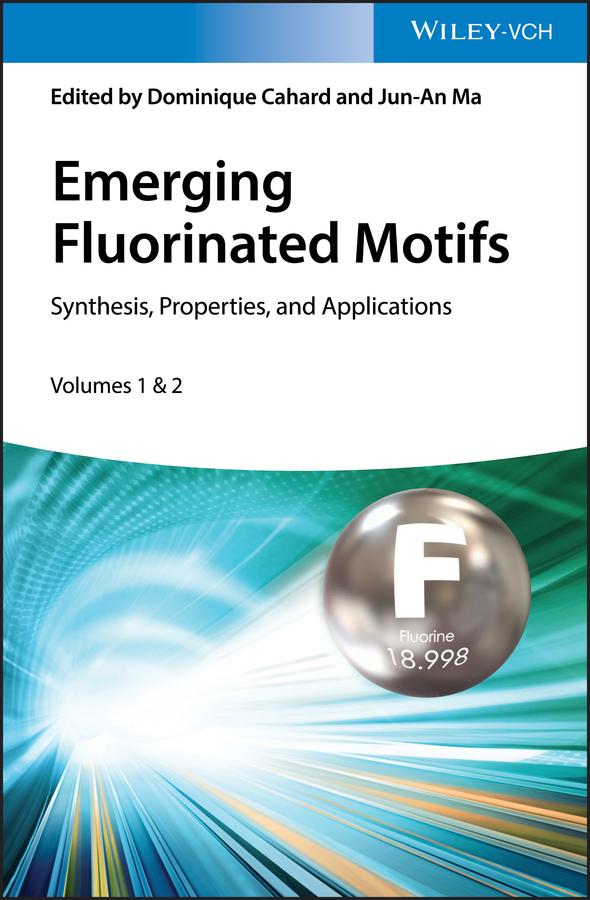 Emerging Fluorinated Motifs by Dominique Cahard, Jun-An Ma