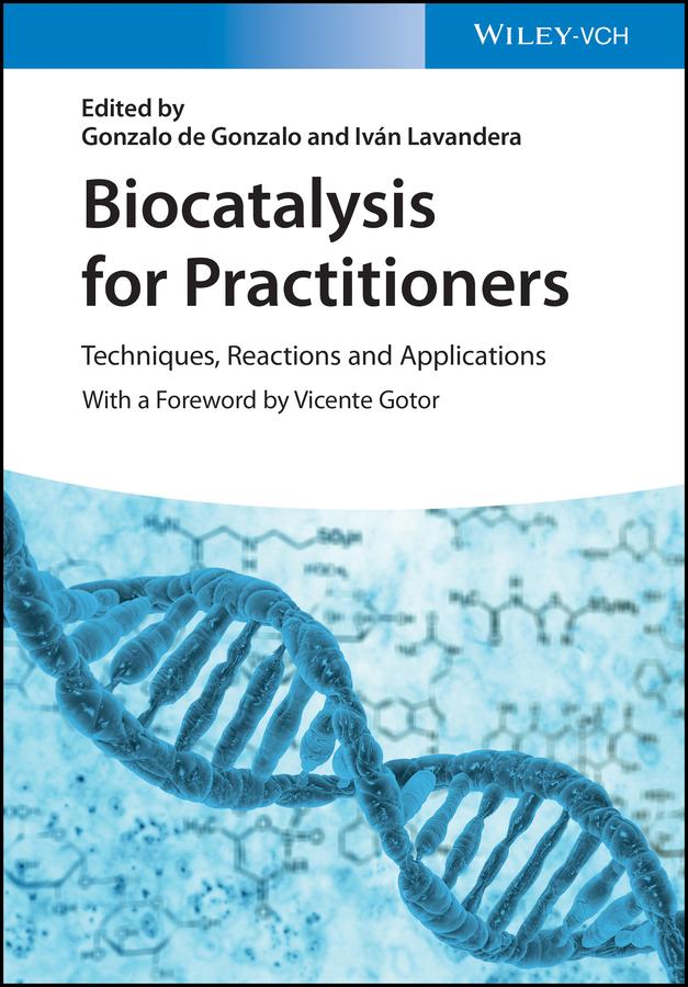 Biocatalysis for Practitioners by Gonzalo de Gonzalo, Iván Lavandera