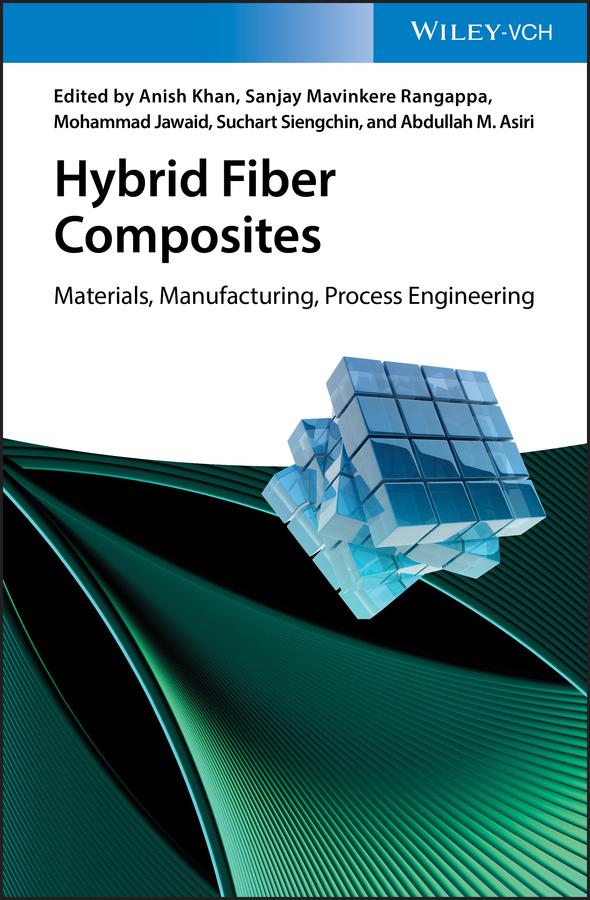 Hybrid Fiber Composites by Abdullah M. Asiri, Anish Khan, Mohammad Jawaid, Sanjay Mavinkere Rangappa, Suchart Siengchin