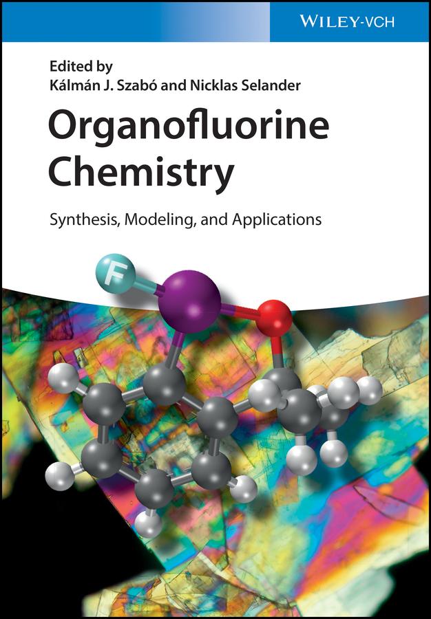 Organofluorine Chemistry by Kalman J. Szabo, Nicklas Selander