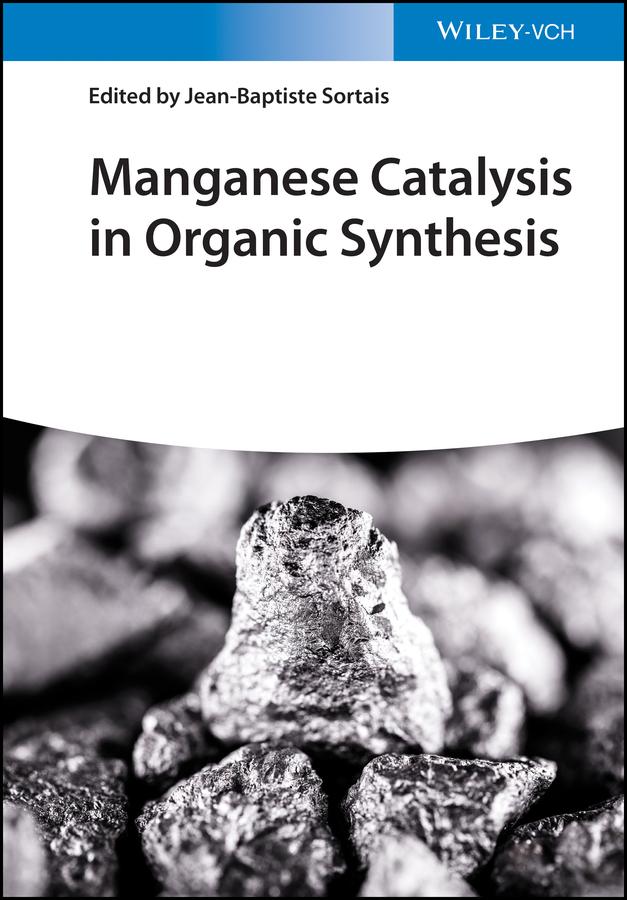 Manganese Catalysis in Organic Synthesis by Jean-Baptiste Sortais