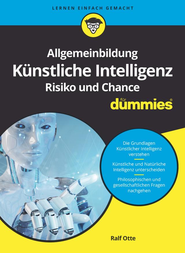 Allgemeinbildung Künstliche Intelligenz. Risiko und Chance für Dummies by Ralf Otte