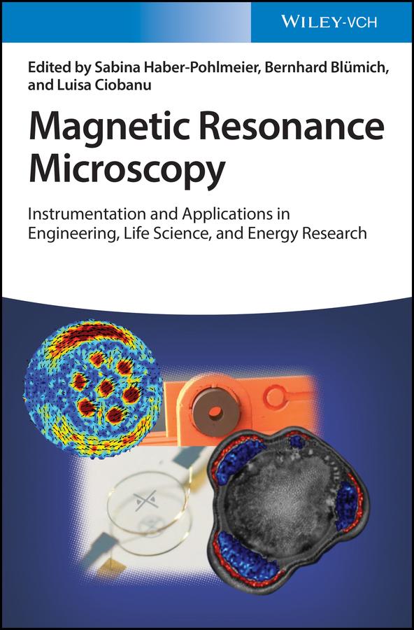 Magnetic Resonance Microscopy by Bernhard Blümich, Luisa Ciobanu, Sabina Haber-Pohlmeier