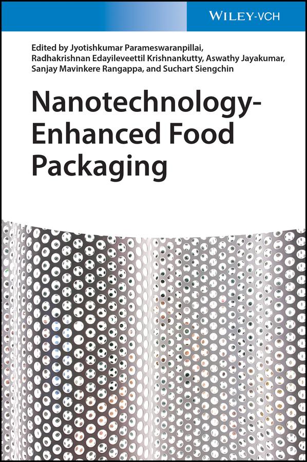 Nanotechnology-Enhanced Food Packaging by Aswathy Jayakumar, Jyotishkumar Parameswaranpillai, Radhakrishnan Edayileveettil Krishnankutty, Sanjay Mavinkere Rangappa, Suchart Siengchin