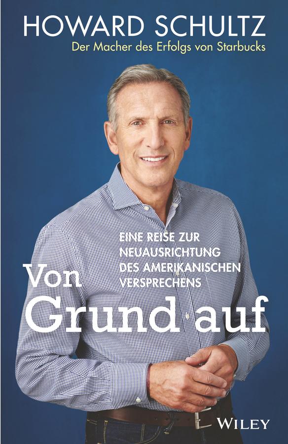 Von Grund auf by Howard Schultz, Joanne Gordon, Kirsten Arend-Wagener, Marlies Ferber