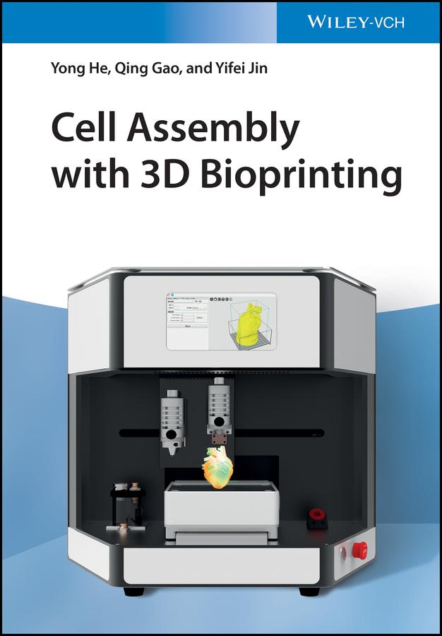 Cell Assembly with 3D Bioprinting by Qing Gao, Yifei Jin, Yong He