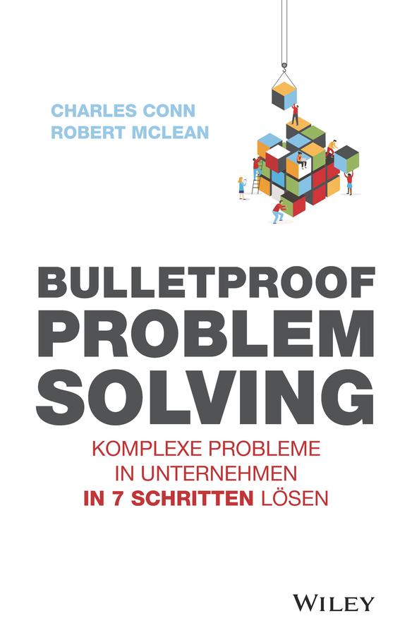 Bulletproof Problem Solving by Charles Conn, Robert McLean, Silvia Kinkel
