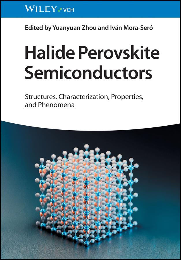 Halide Perovskite Semiconductors by Ivan Mora-Sero, Yuanyuan Zhou