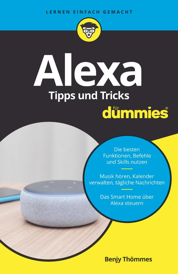 Alexa Tipps und Tricks für Dummies by Benjy Thömmes