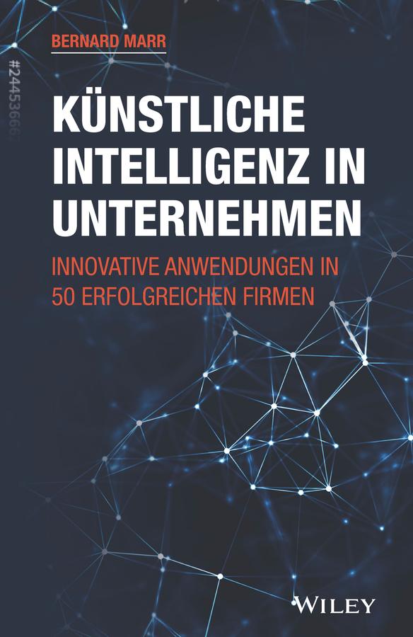 Kunstliche Intelligenz in Unternehmen by Bernard Marr, Ursula Bischoff