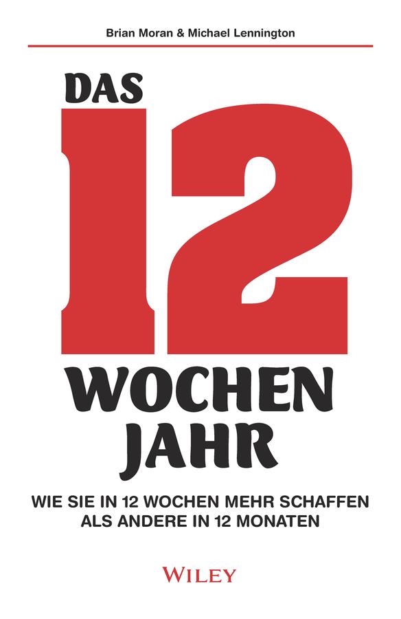 Das 12-Wochen-Jahr by Brian P. Moran, Ines Bergfort, Michael Lennington