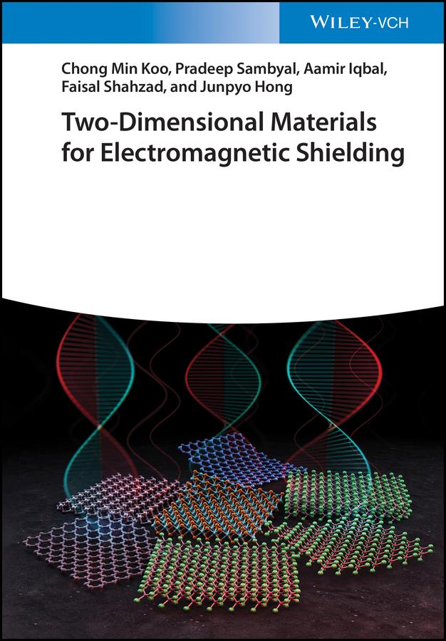 Two-Dimensional Materials for Electromagnetic Shielding by Aamir Iqbal, Chong Min Koo, Faisal Shahzad, Junpyo Hong, Pradeep Sambyal