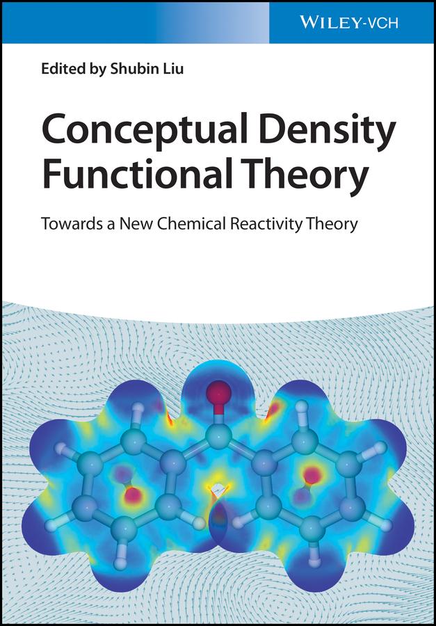 Conceptual Density Functional Theory by Shubin Liu