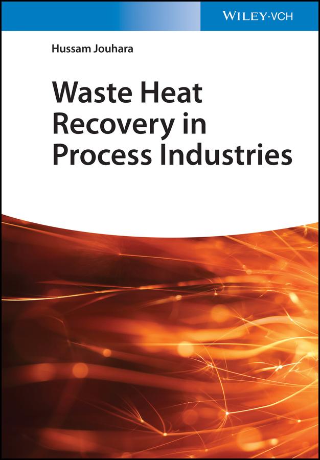 Waste Heat Recovery in Process Industries by Hussam Jouhara