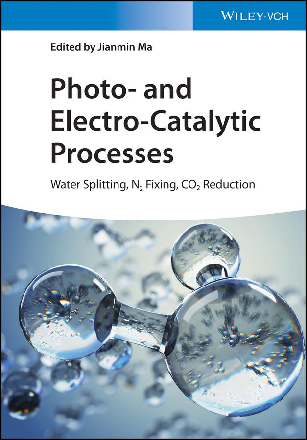Photo- and Electro-Catalytic Processes by Jianmin Ma