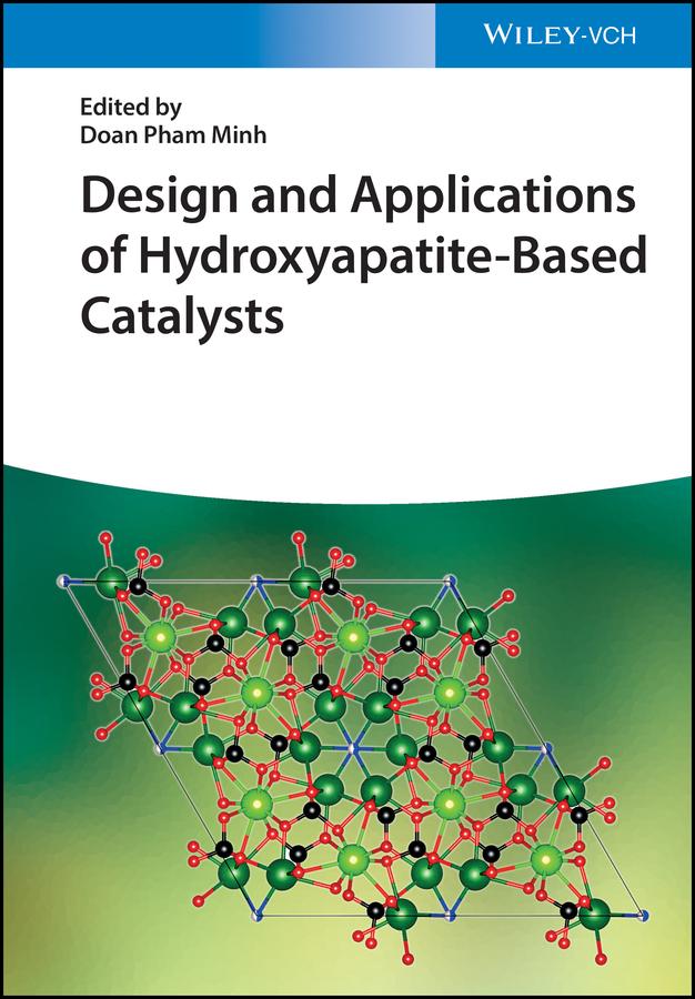 Design and Applications of Hydroxyapatite-Based Catalysts by Doan Pham Minh