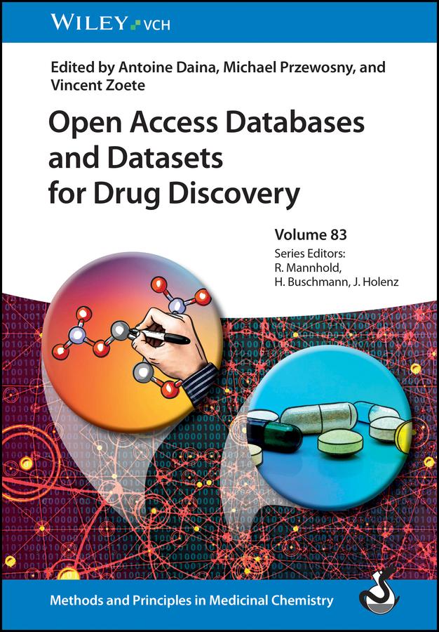 Open Access Databases and Datasets for Drug Discovery by Antoine Daina, Helmut Buschmann, Jörg Holenz, Michael Przewosny, Raimund Mannhold, Vincent Zoete