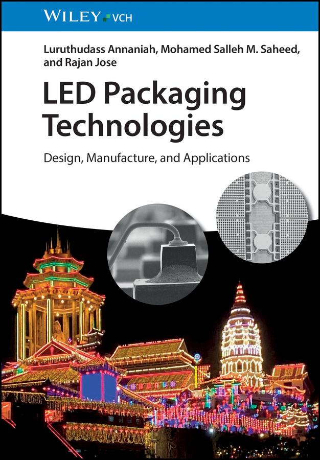 LED Packaging Technologies by Luruthudass Annaniah, Mohamed Salleh M. Saheed, Rajan Jose