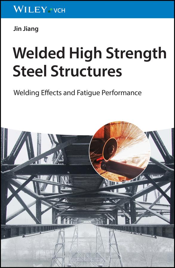 Welded High Strength Steel Structures by Jin Jiang