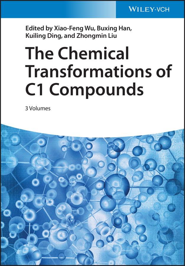 The Chemical Transformations of C1 Compounds by Buxing Han, Kuiling Ding, Xiao-Feng Wu, Zhongmin Liu